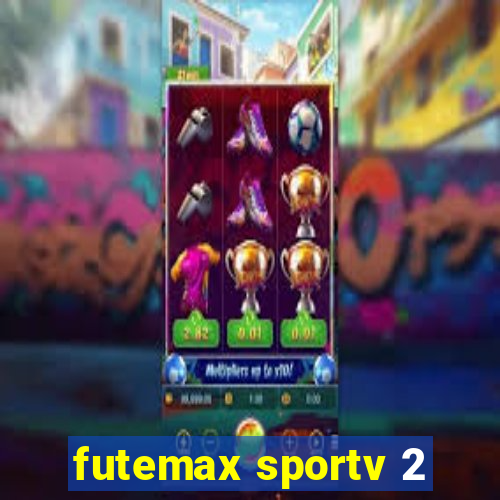 futemax sportv 2